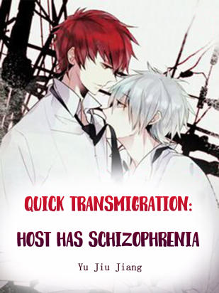 Quick Transmigration: Host Has Schizophrenia